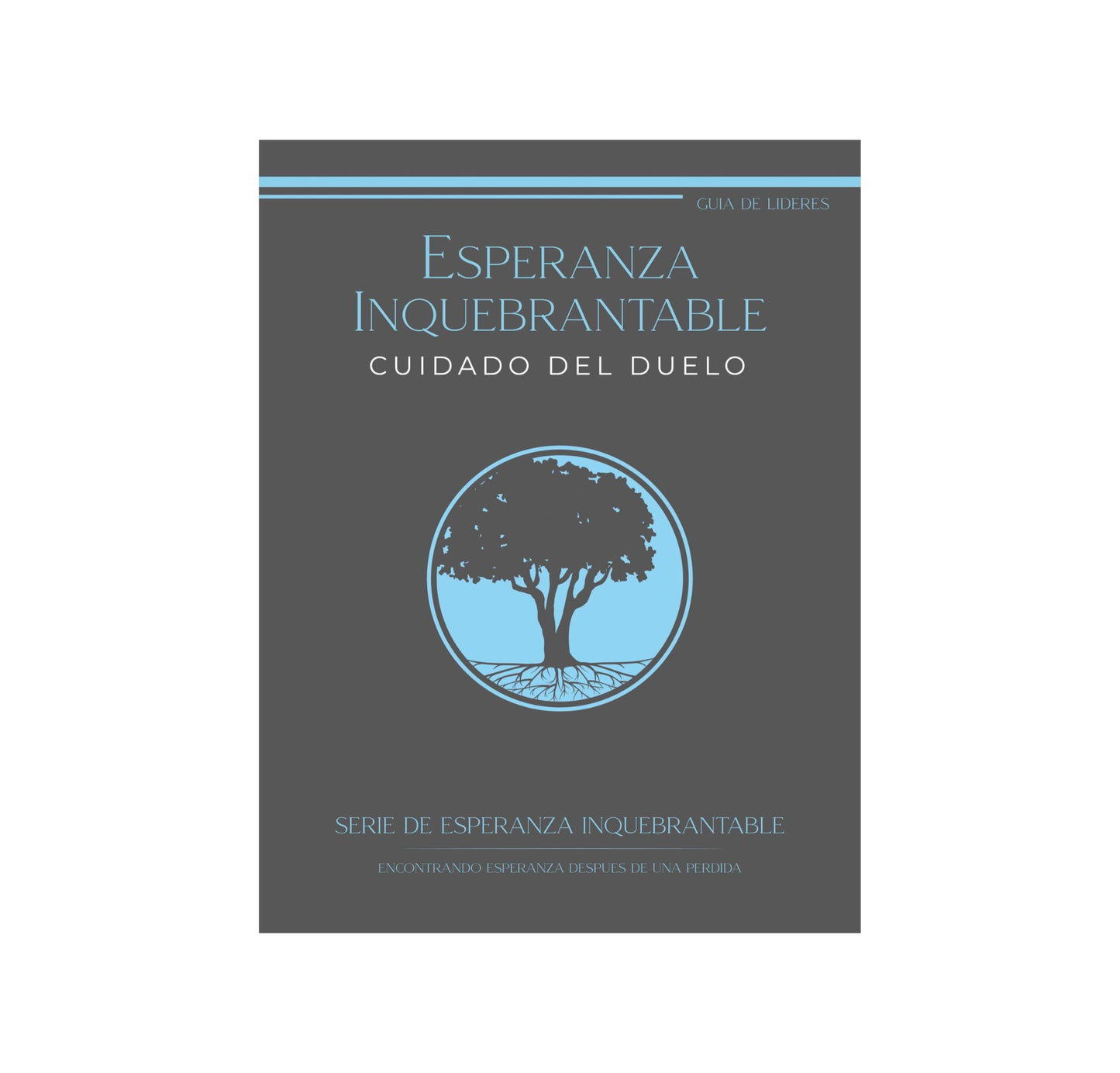 Esperanza Inquebrantable Cuidado de Duelo (Guía de Líderes) PDF Para Imprimir